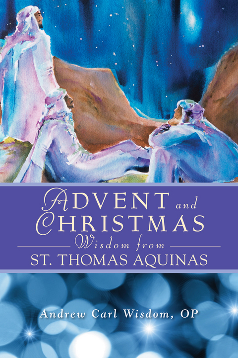 Advent and Christmas Wisdom From St. Thomas Aquinas - Andrew Carl Wisdom