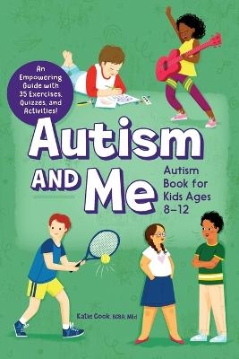 Autism and Me - Autism Book for Kids Ages 8-12 - Katie Cook MEd BCBA