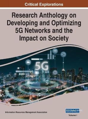 Research Anthology on Developing and Optimizing 5G Networks and the Impact on Society, VOL 1 - 