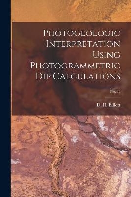 Photogeologic Interpretation Using Photogrammetric Dip Calculations; No.15 - 