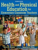 Health and Physical Education for Elementary Classroom Teachers - Evans, Retta R.; Sims, Sandra K.