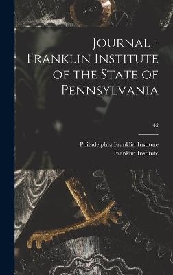 Journal - Franklin Institute of the State of Pennsylvania; 42 - 