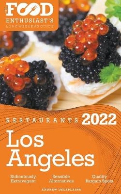 2022 Los Angeles Restaurants - The Food Enthusiast's Long Weekend Guide - Andrew Delaplaine