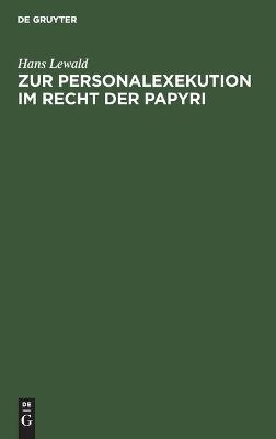 Zur Personalexekution im Recht der Papyri - Hans Lewald