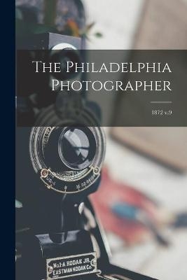 The Philadelphia Photographer; 1872 v.9 -  Anonymous