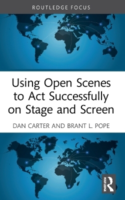 Using Open Scenes to Act Successfully on Stage and Screen - Dan Carter, Brant L. Pope