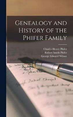 Genealogy and History of the Phifer Family - Robert Smith 1852- Phifer, George Edward 1849- Wilson