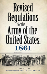 Revised Regulations for the Army of the United States, 1861 -  War Department