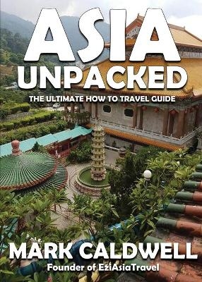 Asia Unpacked - Mark Caldwell