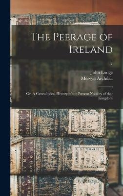 The Peerage of Ireland - John 1692-1774 Lodge, Mervyn 1723-1791 Archdall