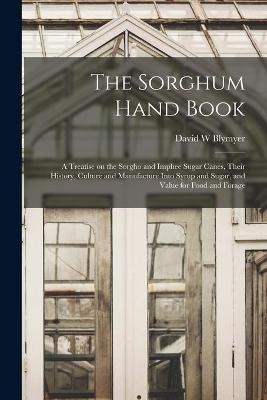 The Sorghum Hand Book - David W Blymyer