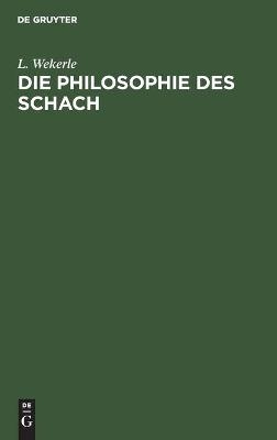 Die Philosophie des Schach - L. Wekerle