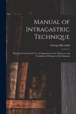 Manual of Intragastric Technique - George 1856-1914 Herschell