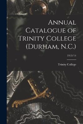 Annual Catalogue of Trinity College (Durham, N.C.); 1913/14 - 