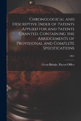 Chronological and Descriptive Index of Patents Applied for and Patents Granted, Containing the Abridgements of Provisional and Complete Specifications; 1857 - 