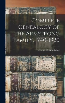 Complete Genealogy of the Armstrong Family, 1740-1920 - 