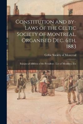 Constitution and By-laws of the Celtic Society of Montreal, Organised Dec. 6th, 1883 - 