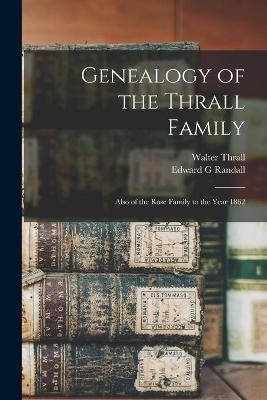 Genealogy of the Thrall Family - Walter Thrall, Edward G Randall