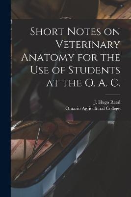 Short Notes on Veterinary Anatomy for the Use of Students at the O. A. C. [microform] - 