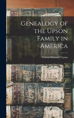 Genealogy of the Upson Family in America - Edwin Maxwell Upson