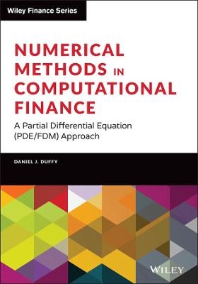 Numerical Methods in Computational Finance - Daniel J. Duffy