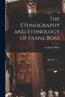 The Ethnography and Ethnology of Franz Boas - 