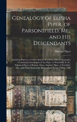 Genealogy of Elisha Piper, of Parsonsfield, Me., and His Descendants - Horace 1810-1895 Piper