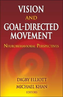 Vision and Goal-Directed Movement - Digby Elliott, Michael Khan