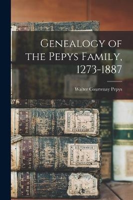 Genealogy of the Pepys Family, 1273-1887 - 