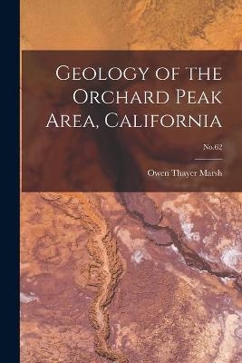 Geology of the Orchard Peak Area, California; No.62 - Owen Thayer Marsh