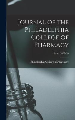 Journal of the Philadelphia College of Pharmacy; Index 1825/70 - 