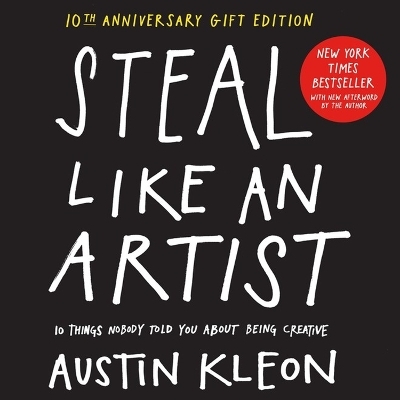 Steal Like an Artist 10th Anniversary Gift Edition with a New Afterword by the Author - Austin Kleon