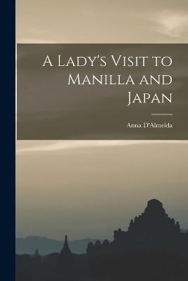 A Lady's Visit to Manilla and Japan - 