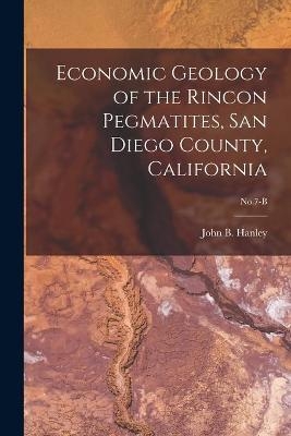 Economic Geology of the Rincon Pegmatites, San Diego County, California; No.7-B - 