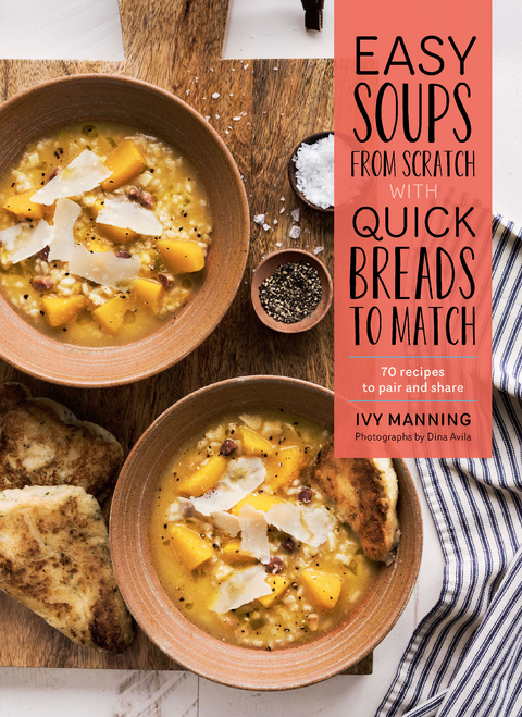 Easy Soups from Scratch with Quick Breads to Match - Ivy Manning