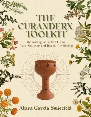 The Curanderx Toolkit - Atava Garcia Swiecicki