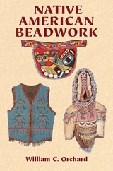 Native American Beadwork -  William C. Orchard