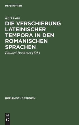 Die Verschiebung lateinischer Tempora in den romanischen Sprachen - Karl Foth