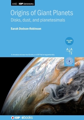 Origins of Giant Planets, Volume 1 - Professor Sarah Dodson-Robinson