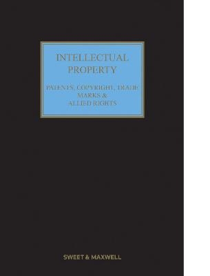 Intellectual Property: Patents, Copyrights, Trademarks & Allied Rights - Professor William Cornish, Professor David Llewelyn, Professor Tanya Aplin