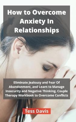 How to Overcome Anxiety In Relationships - Tess Davis