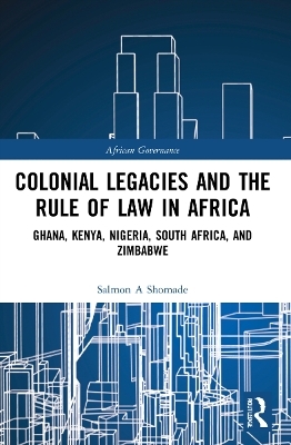 Colonial Legacies and the Rule of Law in Africa - Salmon A Shomade