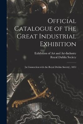 Official Catalogue of the Great Industrial Exhibition - 