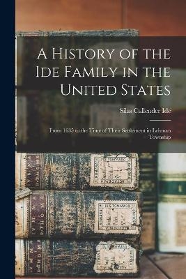 A History of the Ide Family in the United States - Silas Callender 1867- Ide