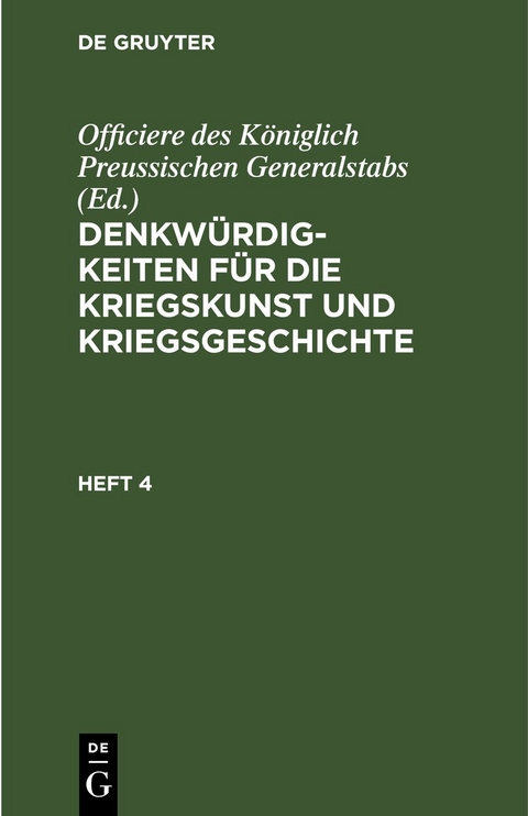 Denkwürdigkeiten für die Kriegskunst und Kriegsgeschichte / Denkwürdigkeiten für die Kriegskunst und Kriegsgeschichte. Heft 4