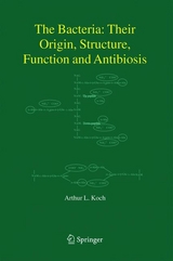 The Bacteria: Their Origin, Structure, Function and Antibiosis - Arthur L. Koch