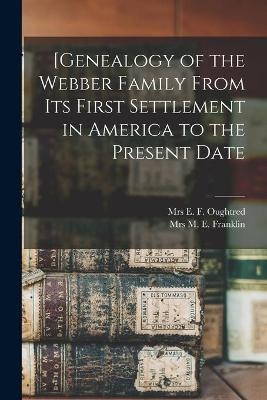 [Genealogy of the Webber Family From Its First Settlement in America to the Present Date - 