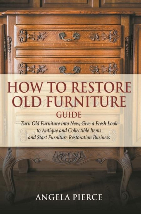 How to Restore Old Furniture Guide - Angela Pierce