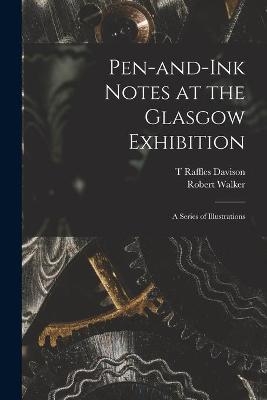 Pen-and-ink Notes at the Glasgow Exhibition - Robert Walker