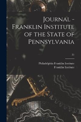 Journal - Franklin Institute of the State of Pennsylvania; 31 - 